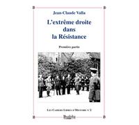 L'extrême droite dans la Résistance: Tome 1