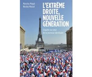 L'extrême droite, nouvelle génération Nicolas Massol (Auteur), Marylou Magal (Auteur)