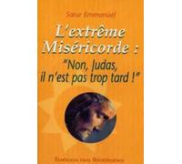 L'extreme misericorde : non judas il n est pas trop tard! (e-5)