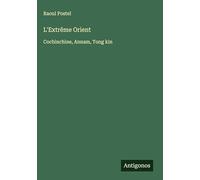 L'Extrême Orient: Cochinchine, Annam, Tong kin