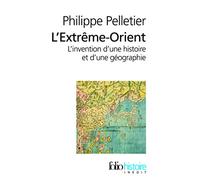 L'Extrême-Orient: L'invention d'une histoire et d'une géographie – Gallimard