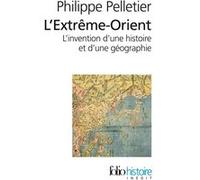 L'Extrême-Orient: L’invention d’une histoire et d’une géographie