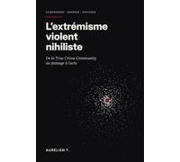 L'extrémisme violent nihiliste: De la True Crime Community au passage à l’acte