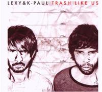 Lexy & K-Paul - Trash Like Us-Ltd [Import]