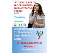 LEY 39/2015, LEY DE PROCEDIMIENTO ADMINISTRATIVO COMÚN: PARA OPOSITORES EXIGENTES