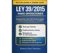 Ley 39/2015 para Oposiciones: Preguntas Tipo Test Explicadas + 3 Simulacros Reales de Examen Actualizado a enero 2026