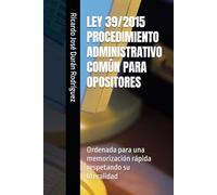 LEY 39/2015 PROCEDIMIENTO ADMINISTRATIVO COMÚN PARA OPOSITORES: Ordenada para una memorización rápida respetando su literalidad