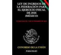 LEY DE INGRESOS DE LA FEDERACIÓN PARA EL EJERCICIO FISCAL DE 2026 (MÉXICO)