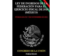 LEY DE INGRESOS DE LA FEDERACIÓN PARA EL EJERCICIO FISCAL DE 2026 (MÉXICO)