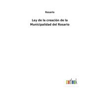 Ley De La Creación De La Municipalidad Del Rosario