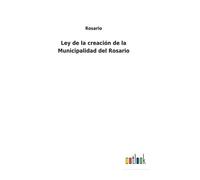 Ley De La Creación De La Municipalidad Del Rosario