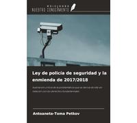 Ley de policía de seguridad y la enmienda de 2017/2018: Ilustración crítica de la problemática que se deriva de ello en relación con los derechos fundamentales