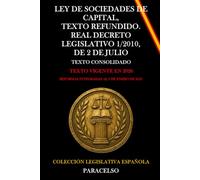 LEY DE SOCIEDADES DE CAPITAL, TEXTO REFUNDIDO. REAL DECRETO LEGISLATIVO 1/2010, DE 2 DE JULIO