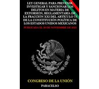 Ley General para Prevenir, Investigar y Sancionar los Delitos en Materia de Extorsión, Reglamentaria de la Fracción XXI del Artículo 73 de la Constitución Política de los Estados Unidos Mexicanos