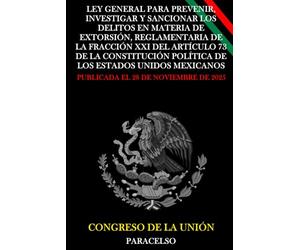 Ley General para Prevenir, Investigar y Sancionar los Delitos en Materia de Extorsión, Reglamentaria de la Fracción XXI del Artículo 73 de la Constitución Política de los Estados Unidos Mexicanos