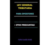 LEY GENERAL TRIBUTARIA PARA OPOSITORES: + 2700 PREGUNTAS