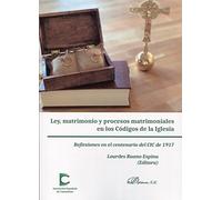 Ley, matrimonio y procesos matrimoniales en los Códigos de la Iglesia: Reflexiones en el centenario del CIC de 1917