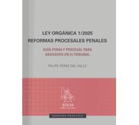 Ley orgánica 1/2025. Reformas procesales penales: Guía penal y procesal para abogados en el tribunal