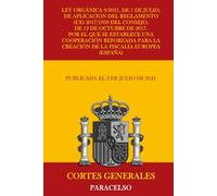 Ley Orgánica 9/2021, de 1 de julio, de aplicación del Reglamento (UE) 2017/1939 del Consejo, de 12 de octubre de 2017, por el que se establece una cooperación reforzada para la creación de la Fisca...