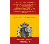 Ley Orgánica 9/2021, de 1 de julio, de aplicación del Reglamento (UE) 2017/1939 del Consejo, de 12 de octubre de 2017, por el que se establece una cooperación reforzada para la creación de la Fisca...