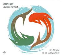 Ley,Sascha & Payfert,Laurent - It's Alright to Be Everywhere [Import]