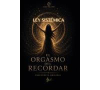 LEY SISTÉMICA: EL ORGASMO DEL RECORDAR