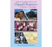 Leyenda De Los Romero, Entonces Y Hoy The Legend Of The Romeros, Then And Today
