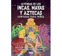 Leyendas de los incas, mayas y aztecas contadas para niños/ Legends of the Incas, Mayans and Aztecs Told for Children