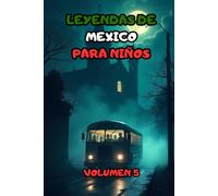 LEYENDAS DE MEXICO PARA NIÑOS VOLUMEN 5