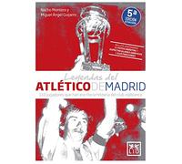 Leyendas del atlético de Madrid / Atletico de Madrid Legends: 101 Jugadores Que Han Escrito La Historia Del Club Rojiblanco