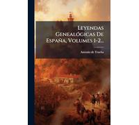 Leyendas GenealÃ3gicas De España, Volumes 1-2...