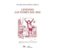 Leyendo Las Flores del Mal - Encarnación Medina Arjona - L'harmattan - broché - Etude