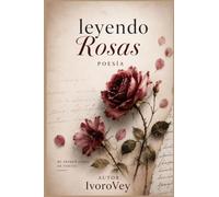 Leyendo Rosas: Versos sobre amor, memorias y transformación