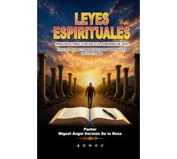 LEYES ESPIRITUALES: PRINCIPIOS PARA VIVIR BAJO EL GOBIERNO DE Dios