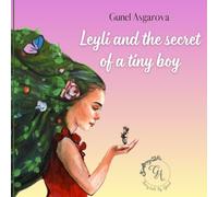 Leyli and the secret of a tiny boy: A Magical Children’s Story About Kindness, Empathy, and Caring for Nature