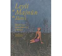 Leyli et Majnûn de Jâmi illustré par les miniatures d'Orient