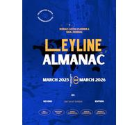 Leyline Almanac: A Modern Guide to Astrological Living, Global Consciousness, and Sacred Time Keeping