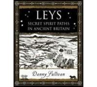Leys: Secret Spirit Paths in Ancient Britain