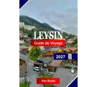 Leysin Guide de voyage 2027: Explorez la Suisse avec des vues alpines, des sentiers de randonnée pittoresques, des pistes de ski, des trains de montagne et des aventures en plein air toute l'année