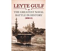 LEYTE GULF: THE GREATEST NAVAL BATTLE IN HISTORY (WW-II)
