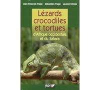 Lézards, crocodiles et tortues d'Afrique occidentale et du Sahara