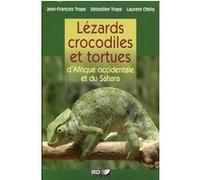 Lézards, crocodiles et tortues d'Afrique occidentale et du Sahara