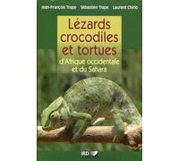 Lézards, crocodiles et tortues d'Afrique occidentale et du Sahara - Jean-François Trape - Ird Eds - broché - Etude