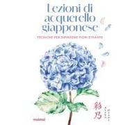 Lezioni Di Acquerello Giapponese. Tecniche Per Dipingere I Fiori E Le Piante
