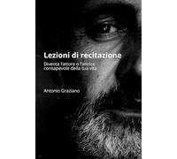 Lezioni di recitazione: Diventa l’attore o l’attrice consapevole della tua vita