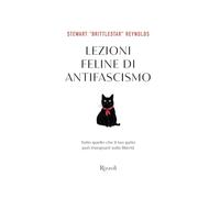 Lezioni feline di antifascismo. Tutto quello che il tuo gatto piò insegnarti sulla libertà