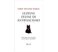 Lezioni feline di antifascismo Tutto quello che il tuo gatto può insegnarti sulla libertà - Stewart Reynolds - Rizzoli - ebook (ePub) - Livre