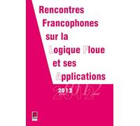 LFA 2012 Rencontres Francophones sur la Logique Floue et ses Applications 15 et 16 novembre 2012 Compiègne, France