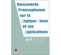 LFA 2018 - Rencontres francophones sur la Logique Floue et ses Applications Rencontres francophones sur la logique floue et ses applications - Collectif LFA - Cepadues - broché - Manuel