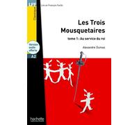 LFF - Les Trois Mousquetaires, tome 1 (A2) Les Trois Mousquetaires, tome 1 - LFF A2 - Alexandre Dumas - Hachette F.l.e. - Poche - Scolaire / Universitaire